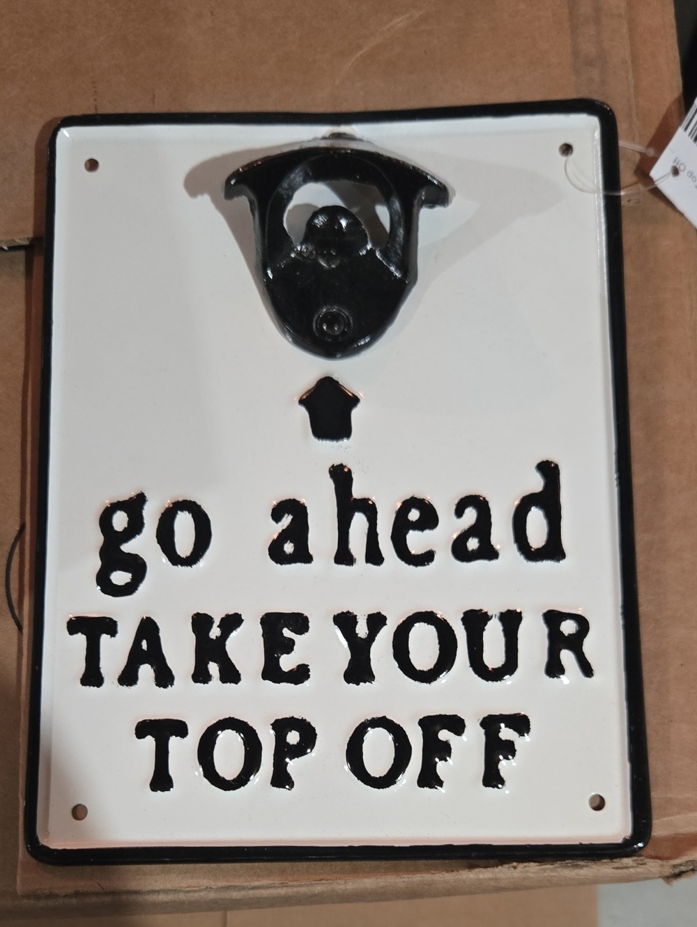 White & Black Enamel Bottle Opener Wall Sign - Go Ahead Take Your Top Off NEW